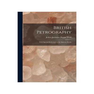 [预订]British Petrography: With Special Reference to the Igneous Rocks 9781018384207