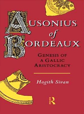 预订 Ausonius of Bordeaux: Genesis of a Gallic Aristocracy: 9780415756044