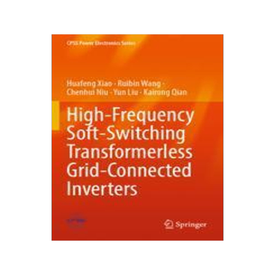 [预订]High-Frequency Soft-Switching Transformerless Grid-Connected Inverters 9789811930409