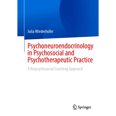 预订 Psychoneuroendocrinology in Psychosocial and Psychotherapeutic Practice: A Biopsychosocial Coaching Approach 心理社