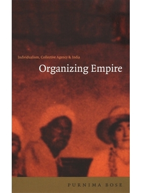 预订 Organizing Empire: Individualism, Collective Agency, and India: 9780822327684