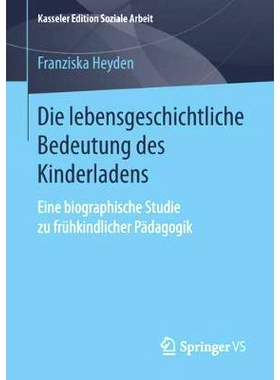 预订 Die lebensgeschichtliche Bedeutung des Kinderladens: Eine biographische Studie zu frühkindlicher Pädagogik: 97836
