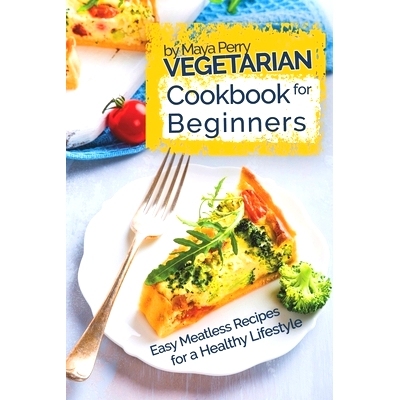 预订 Vegetarian Cookbook for Beginners: Easy Meatless Recipes for a Healthy Lifestyle: 9781979378277