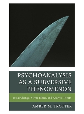 预订 Psychoanalysis as a Subversive Phenomenon: Social Change, Virtue Ethics, and Analytic Theory 作为颠覆现象的心理分析