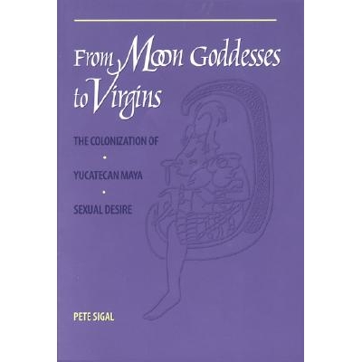 The Colonization of Yucatecan Maya Sexua
