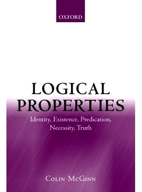 Logical Properties: Identity, Existence, Predication, Necessity, Truth 逻辑属性：身份，存在，预测，必要性，真理: 978019