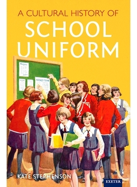 预订 A Cultural History of School Uniform: The History of School Uniform in Britain 校服的文化史：英国校服的历史: 978180