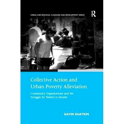 预订 Collective Action and Urban Poverty Alleviation: Community Organizations and the Struggle for Shelter in Manila: 97