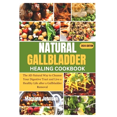 预订 Natural Gallbladder Healing Cookbook: The All-Natural Way to Cleanse Your Digestive Tract and Live a Healthy Life a