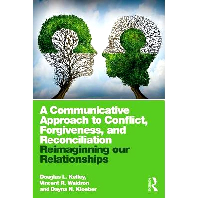 预订 A Communicative Approach to Conflict, Forgiveness, and Reconciliation: Reimagining Our Relationships 重新想象我们的