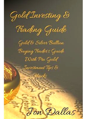 预订 Gold Investing & Trading Guide: Gold & Silver Bullion Buying Trader’s Guide with Pro Gold Investment Tips & Hacks:
