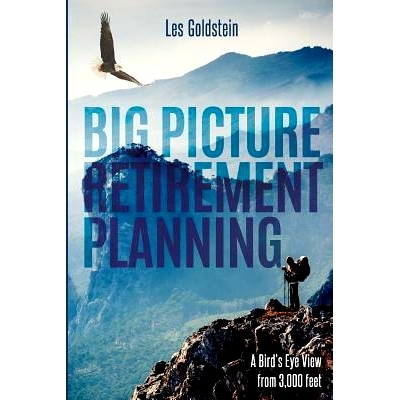 预订 Big Picture Retirement Planning: A Bird’s Eye View From 3,000 Feet: 9781719258593