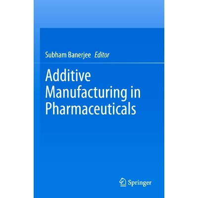预订 Additive Manufacturing in Pharmaceuticals 制药行业的增材制造: 9789819924066