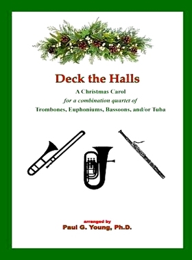 预订 Deck the Halls: For a Combination Quartet of Trombones, Euphoniums, Bassoons, And/Or Tuba: 9781719227315