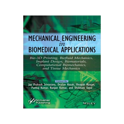 [预订]Mechanical Engineering in Biomedical Application: Bio-3D Printing, Biofluid Mechanics, Implant Desig 9781394174522