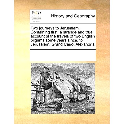预订 Two Journeys to Jerusalem. Containing First, a Strange and True Account of the Travels of Two English Pilgrims Some