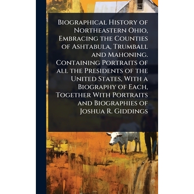 预订 Biographical History of Northeastern Ohio, Embracing the Counties of Ashtabula, Trumball and Mahoning. Containing P