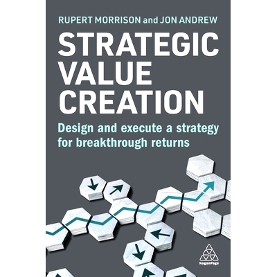 预订 Strategic Value Creation: Design and Execute a Strategy for Breakthrough Returns 战略价值创造: 9781398615939