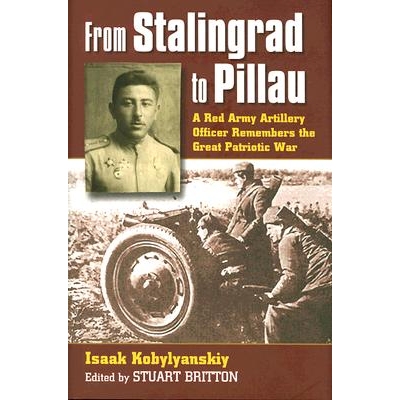预订 From Stalingrad to Pillau: A Red Army Artillery Officer Remembers the Great Patriotic War: 9780700615667