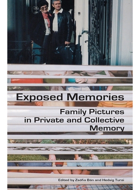 预订 Exposed Memories: Family Pictures in Private and Collective Memory 暴露的记忆：私人和集体记忆中的家庭照片: 97896338