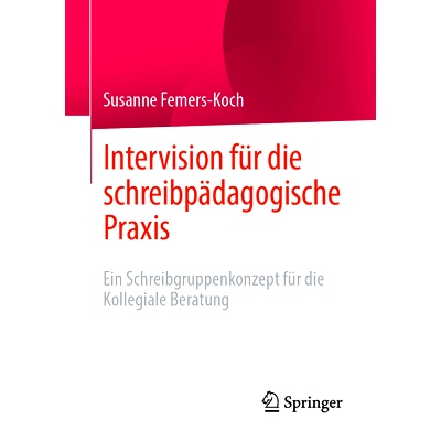 预订 Intervision für die schreibpädagogische Praxis: Ein Schreibgruppenkonzept für die Kollegiale Beratung: 978365838