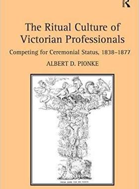 【预售】The Ritual Culture of Victorian Professionals