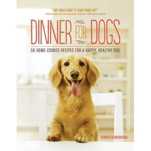 预订 Dinner for Dogs: 50 Home-Cooked Recipes for a Happy, Healthy Dog 狗晚餐：为快乐、健康的狗准备的50种家常食谱: 978161