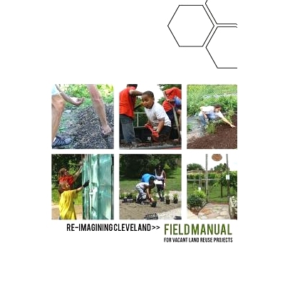 预订 Re-Imagining Cleveland Field Manual: for Vacant Land Reuse Projects: 9781514808146