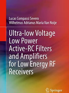 [预订]Ultra-low Voltage Low Power Active-RC Filters and Amplifiers for Low Energy RF Receivers