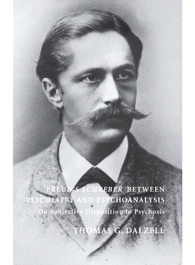预订 Freud’s Schreber Between Psychiatry and Psychoanalysis: On Subjective Disposition to Psychosis: 9780367107185