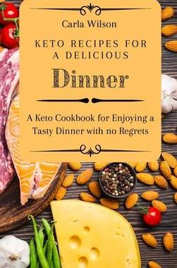 [预订]Keto Recipes for a Delicious Dinner: A Keto Cookbook for Enjoying a Tasty Dinner with no Regrets 9781803177120