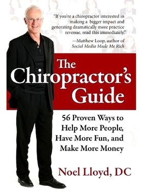 预订 The Chiropractor’s Guide: 56 Proven Ways to Help More People, Have More Fun, and Make More Money: 9780998265704