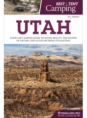 预订 Best Tent Camping: Utah: Your Car-Camping Guide to Scenic Beauty, the Sounds of Nature, and an Escape from Civiliza