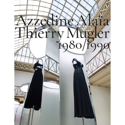 预订 Azzedine Alaïa, Thierry Mugler: 1980/1990 : two decades of artistic affinities: 9788862088497