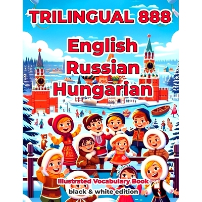 预订 Trilingual 888 English Russian Hungarian Illustrated Vocabulary Book: Help your child become multilingual with effi