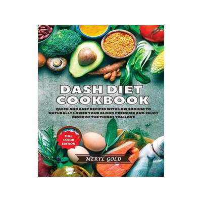 [预订]Dash Diet Cookbook: Quick and Easy Recipes With Low Sodium To Naturally Lower Your Blood Pressure An 9781801886079