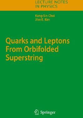 【预订】Quarks and Leptons From Orbifolded Superstring
