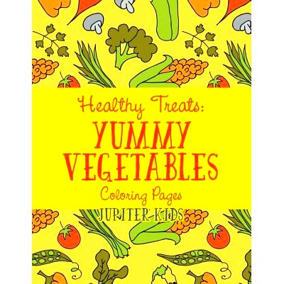 预订 Healthy Treats: Yummy Vegetables Coloring Pages: 9781682603000