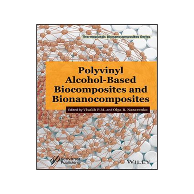 [预订]Polyvinyl Alcohol-Based Biocomposites and Bionanocomposites 9781119592099