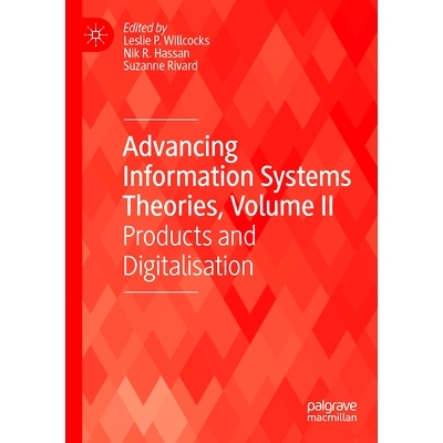 预订 Advancing Information Systems Theories, Volume II: Products and Digitalisation 推进信息系统理论 第2卷：产品及数码化