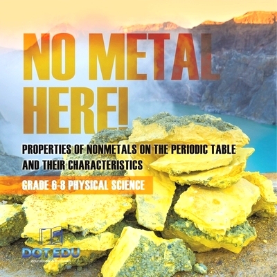 预订 No Metal Here! Properties of Nonmetals on the Periodic Table and their Characteristics Grade 6-8 Physical Science: