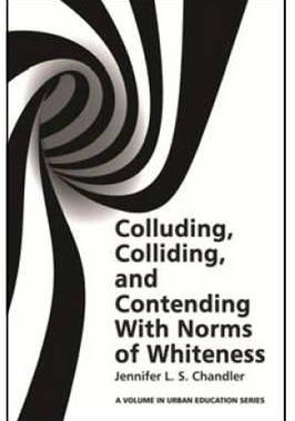 [预订]Colluding, Colliding, and Contending with Norms of Whiteness 9781681236919