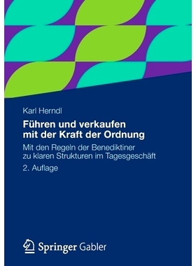 预订 Führen und verkaufen mit der Kraft der Ordnung: Mit den Regeln der Benediktiner zu klaren Strukturen im Tagesgesch