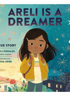预订 Areli is a Dreamer: A True Story by Areli Morales, a DACA Recipient: 9781984893994