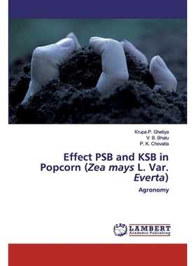 预订 Effect PSB and KSB in Popcorn (Zea mays L. Var. Everta):Agronomy: Agronomy 影响爆米花中的PSB和KSB（Zea mays L.Var.E