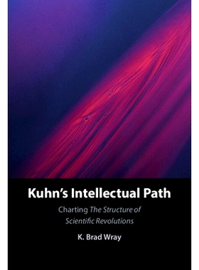 预订 Kuhn’s Intellectual Path: Charting  The Structure of Scientific Revolutions 库恩的思想之路: 9781316512173