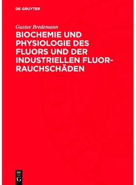 预订 Biochemie und Physiologie des Fluors und der industriellen Fluor-Rauchschäden: 9783112708422