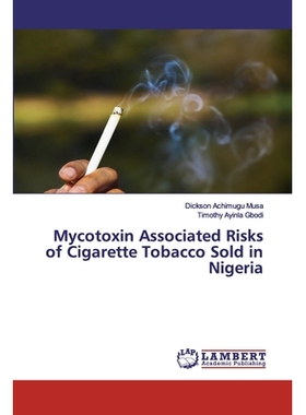预订 Mycotoxin Associated Risks of Cigarette Tobacco Sold in Nigeria: 9786139884940