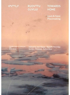 预订 Towards Home: Inuit & Sámi Placemaking 走向家园：因纽特人和萨米人的场所营造: 9789493246256