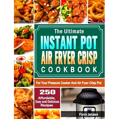 预订 The Ultimate Instant Pot Air fryer Crisp Cookbook: 250 Affordable, Easy and Delicious Recipes for Your Pressure Coo